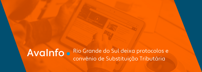 Estado do Rio Grande do Sul deixa de participar de diversos protocolos e convênio de substituição tributária