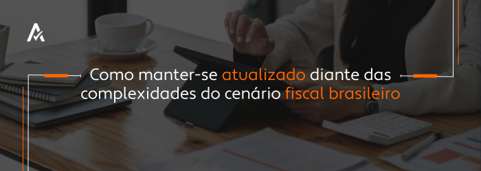 Complexidades do cenário fiscal brasileiro