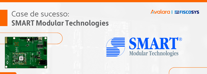 SMART Modular Technologies aumenta a produtividade na área fiscal integrando as soluções da Avalara Brasil com a nova versão do seu ERP