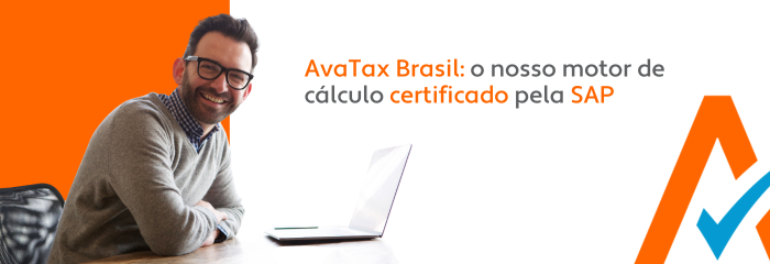AvaTax Brasil: o nosso motor de cálculo certificado pela SAP